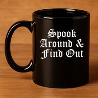 Spook Around And Find Out Funny Halloween 11oz C Handle Ceramic Mug