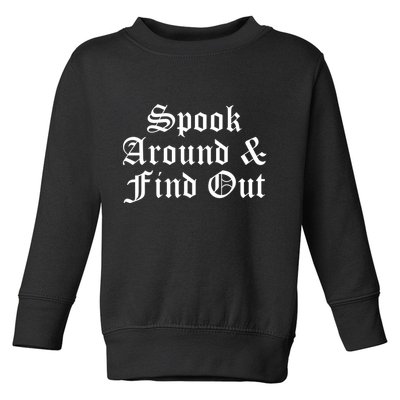 Spook Around And Find Out Funny Halloween Toddler Sweatshirt