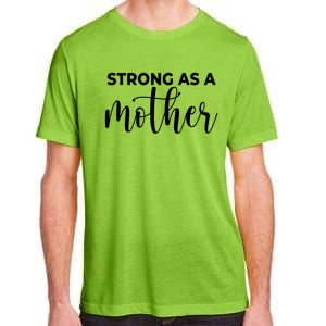 Strong As A Mother Mothers Day Funny Gift Tough Mama Gift For Mom Great Gift Adult ChromaSoft Performance T-Shirt