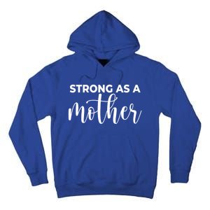 Strong As A Mother Mothers Day Funny Gift Tough Mama Gift For Mom Great Gift Tall Hoodie