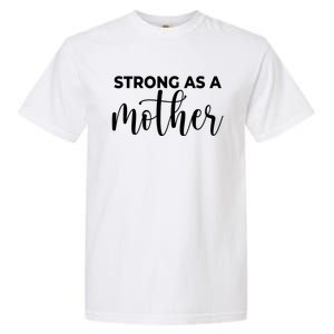 Strong As A Mother Mothers Day Funny Gift Tough Mama Gift For Mom Great Gift Garment-Dyed Heavyweight T-Shirt