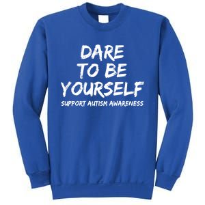 Support Autism Awareness Quote For Ns Dare To Be Yourself Great Gift Sweatshirt