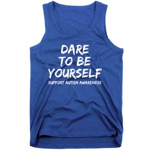 Support Autism Awareness Quote For Ns Dare To Be Yourself Great Gift Tank Top