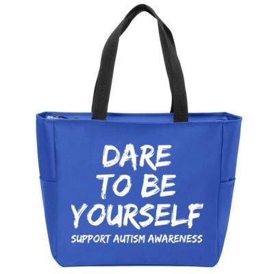 Support Autism Awareness Quote For Ns Dare To Be Yourself Great Gift Zip Tote Bag