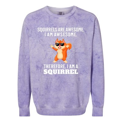 Squirrels Are Awesome I'm Awesome Therefore I Am A Squirrel Colorblast Crewneck Sweatshirt