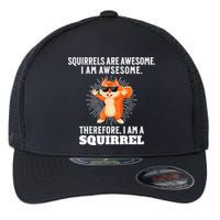 Squirrels Are Awesome I'm Awesome Therefore I Am A Squirrel Flexfit Unipanel Trucker Cap