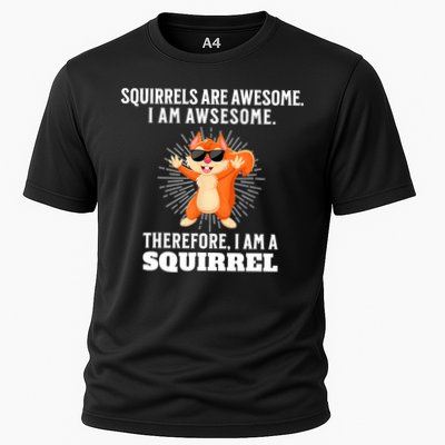 Squirrels Are Awesome I'm Awesome Therefore I Am A Squirrel Performance Shirt
