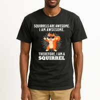 Squirrels Are Awesome I'm Awesome Therefore I Am A Squirrel Tall T-Shirt