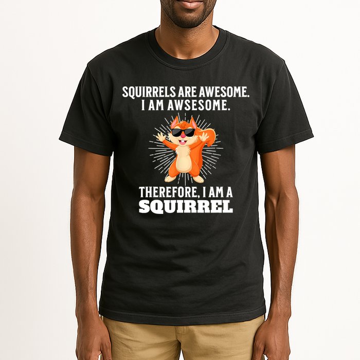 Squirrels Are Awesome I'm Awesome Therefore I Am A Squirrel Tall T-Shirt