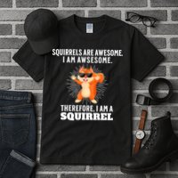 Squirrels Are Awesome I'm Awesome Therefore I Am A Squirrel Tall T-Shirt