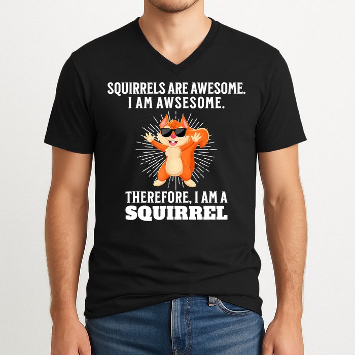 Squirrels Are Awesome I'm Awesome Therefore I Am A Squirrel V-Neck T-Shirt