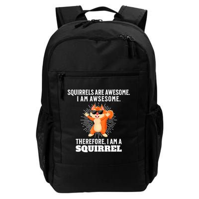 Squirrels Are Awesome I'm Awesome Therefore I Am A Squirrel Backpack