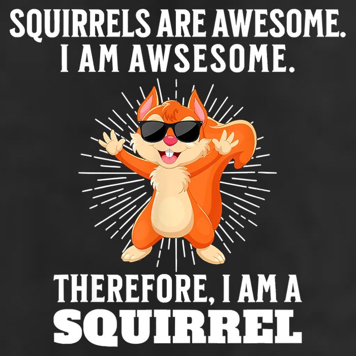 Squirrels Are Awesome I'm Awesome Therefore I Am A Squirrel Beanie