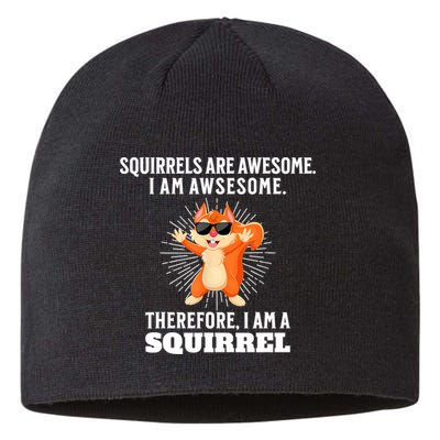 Squirrels Are Awesome I'm Awesome Therefore I Am A Squirrel Sustainable Beanie
