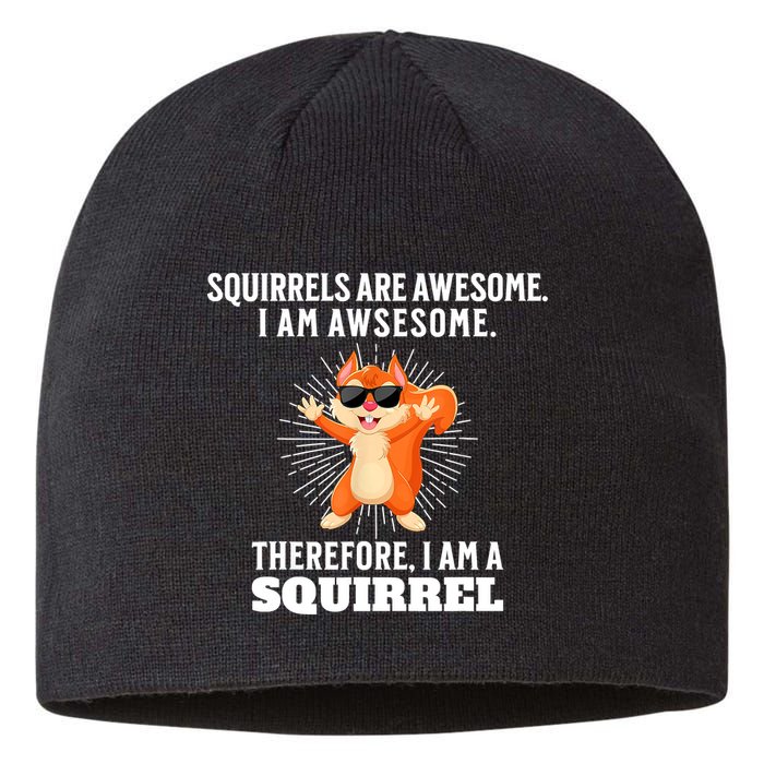 Squirrels Are Awesome I'm Awesome Therefore I Am A Squirrel Sustainable Beanie