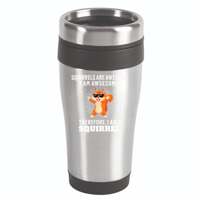 Squirrels Are Awesome I'm Awesome Therefore I Am A Squirrel 16oz Travel Tumbler