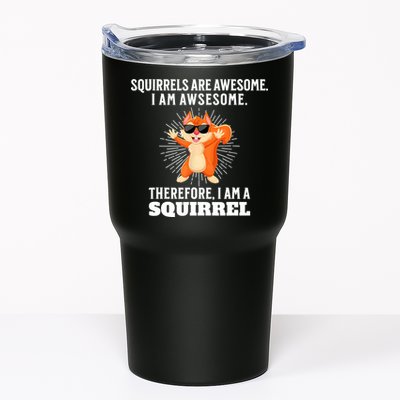 Squirrels Are Awesome I'm Awesome Therefore I Am A Squirrel Tumbler