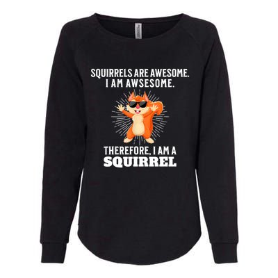 Squirrels Are Awesome I'm Awesome Therefore I Am A Squirrel Womens California Wash Sweatshirt