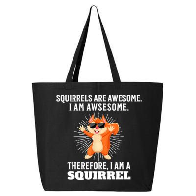 Squirrels Are Awesome I'm Awesome Therefore I Am A Squirrel 25L Jumbo Tote