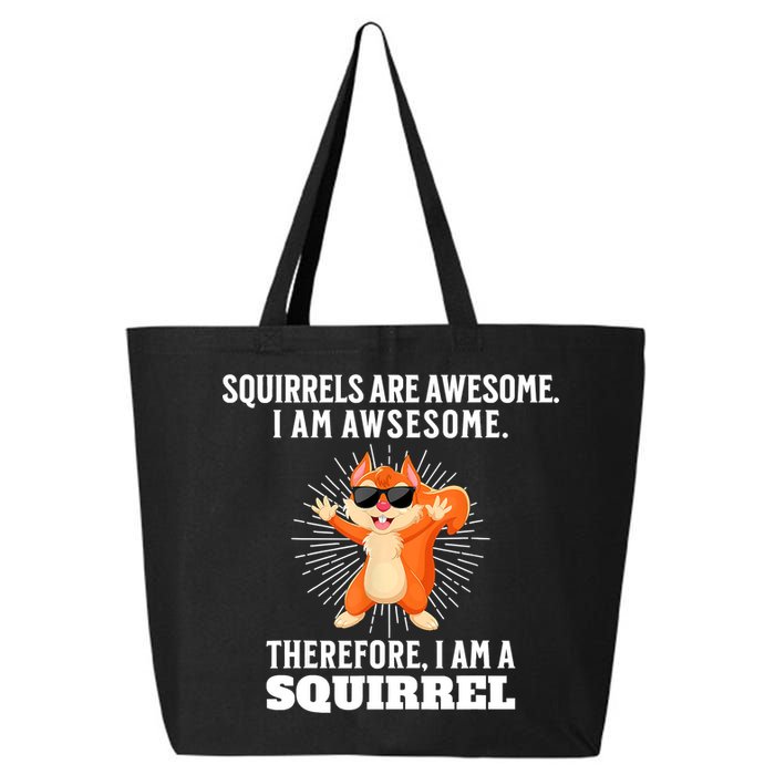 Squirrels Are Awesome I'm Awesome Therefore I Am A Squirrel 25L Jumbo Tote