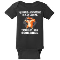 Squirrels Are Awesome I'm Awesome Therefore I Am A Squirrel Baby Bodysuit