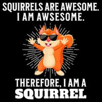 Squirrels Are Awesome I'm Awesome Therefore I Am A Squirrel Tank Top