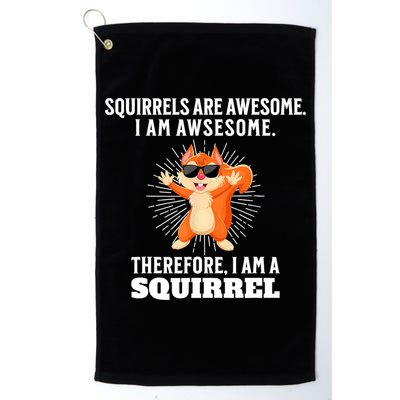 Squirrels Are Awesome I'm Awesome Therefore I Am A Squirrel Golf Towel