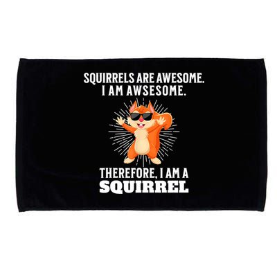 Squirrels Are Awesome I'm Awesome Therefore I Am A Squirrel Microfiber Hand Towel