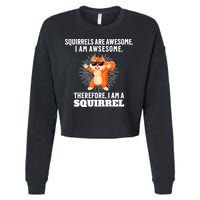 Squirrels Are Awesome I'm Awesome Therefore I Am A Squirrel Cropped Pullover Crew