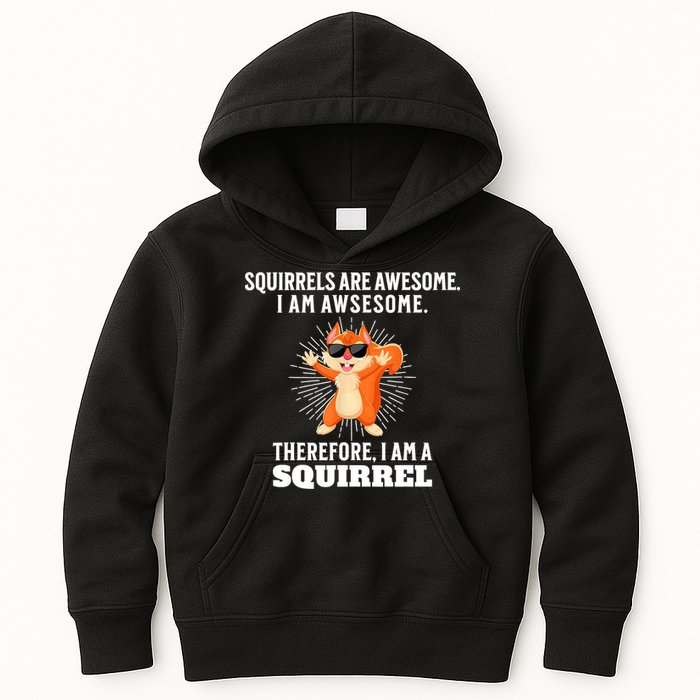 Squirrels Are Awesome I'm Awesome Therefore I Am A Squirrel Kids Hoodie