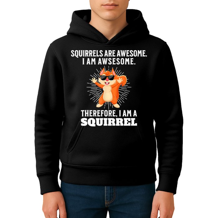 Squirrels Are Awesome I'm Awesome Therefore I Am A Squirrel Kids Hoodie