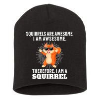 Squirrels Are Awesome I'm Awesome Therefore I Am A Squirrel Short Acrylic Beanie