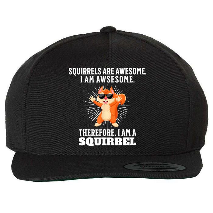 Squirrels Are Awesome I'm Awesome Therefore I Am A Squirrel Wool Snapback Cap