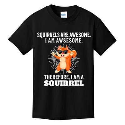 Squirrels Are Awesome I'm Awesome Therefore I Am A Squirrel Kids T-Shirt