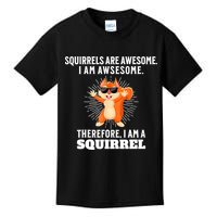 Squirrels Are Awesome I'm Awesome Therefore I Am A Squirrel Kids T-Shirt