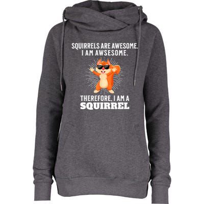 Squirrels Are Awesome I'm Awesome Therefore I Am A Squirrel Womens Funnel Neck Pullover Hood