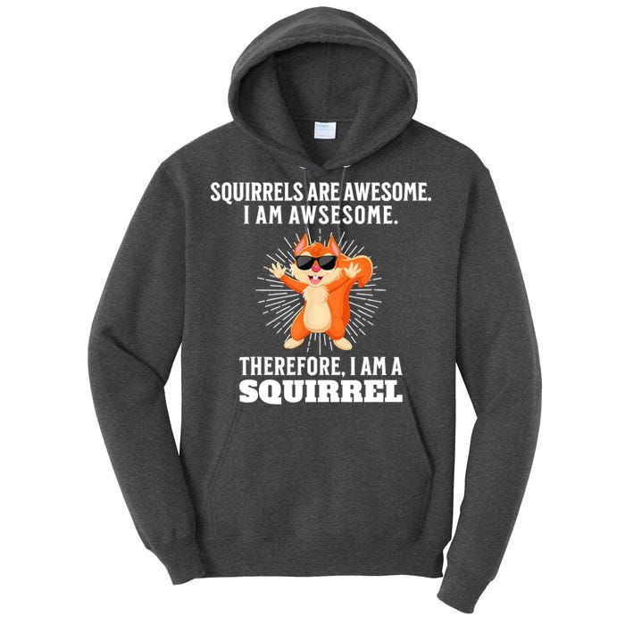 Squirrels Are Awesome I'm Awesome Therefore I Am A Squirrel Tall Hoodie