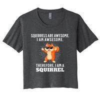 Squirrels Are Awesome I'm Awesome Therefore I Am A Squirrel Women's Crop Top Tee