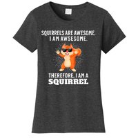 Squirrels Are Awesome I'm Awesome Therefore I Am A Squirrel Women's T-Shirt