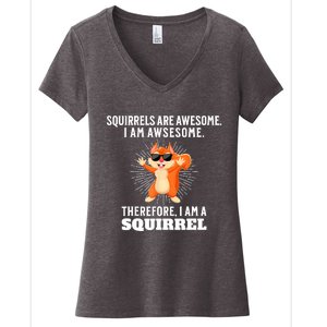 Squirrels Are Awesome I'm Awesome Therefore I Am A Squirrel Women's V-Neck T-Shirt