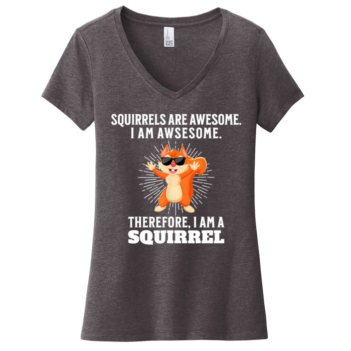 Squirrels Are Awesome I'm Awesome Therefore I Am A Squirrel Women's V-Neck T-Shirt