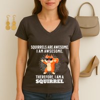 Squirrels Are Awesome I'm Awesome Therefore I Am A Squirrel Women's V-Neck T-Shirt
