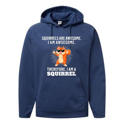 Squirrels Are Awesome I'm Awesome Therefore I Am A Squirrel Performance Fleece Hoodie