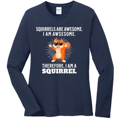 Squirrels Are Awesome I'm Awesome Therefore I Am A Squirrel Ladies Long Sleeve Shirt