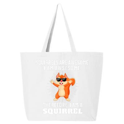 Squirrels Are Awesome I'm Awesome Therefore I Am A Squirrel 25L Jumbo Tote