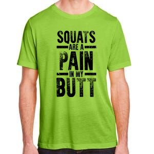 Squats Are A Pain In My Butt Funny Fitness Gym Lovers Great Gift Adult ChromaSoft Performance T-Shirt