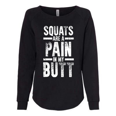 Squats Are A Pain In My Butt Funny Fitness Gym Lovers Great Gift Womens California Wash Sweatshirt