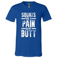 Squats Are A Pain In My Butt Funny Fitness Gym Lovers Great Gift V-Neck T-Shirt