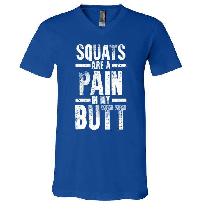 Squats Are A Pain In My Butt Funny Fitness Gym Lovers Great Gift V-Neck T-Shirt