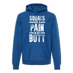 Squats Are A Pain In My Butt Funny Fitness Gym Lovers Great Gift Premium Hoodie